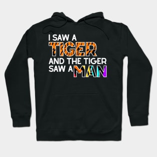 I Saw a Tiger and Tiger Saw a Man Hoodie